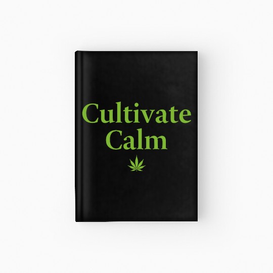 Cultivate Calm Hemp Cannabis Saying Hardcover Journal