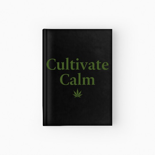 Cultivate Calm Hemp Cannabis Saying Hardcover Journal