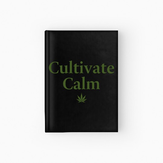 Cultivate Calm Hemp Cannabis Saying Hardcover Journal