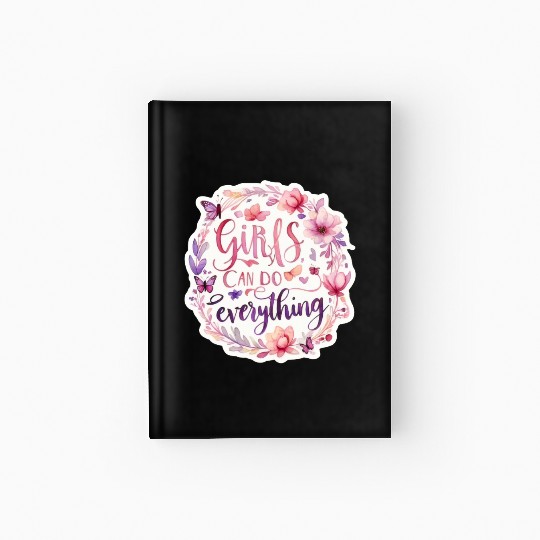 Girls can do everything fun positive message GIRL Hardcover Journal