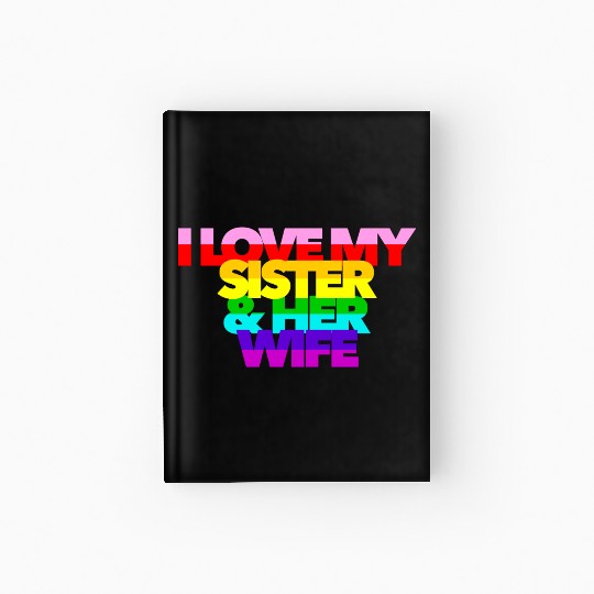 I Love My Sister And Her Wife GAY PRIDE ALLY SIS Hardcover Journal