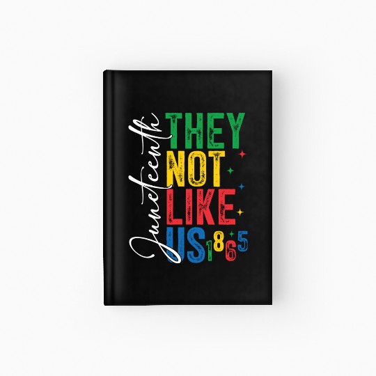 They Not Like Us Juneteenth Hardcover Journal