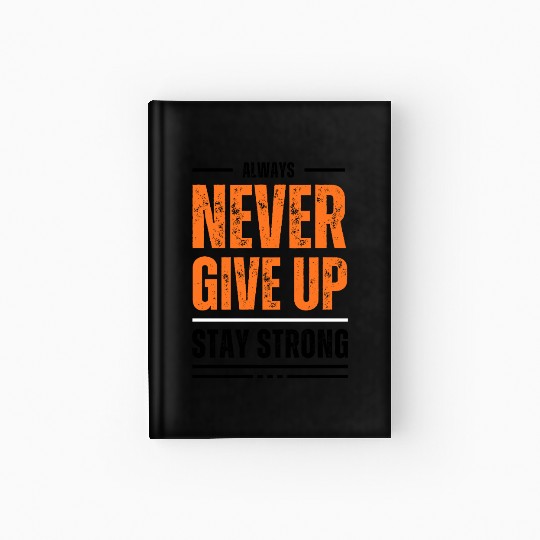 Black and Orange Typography Never Give Up Stay Hardcover Journal