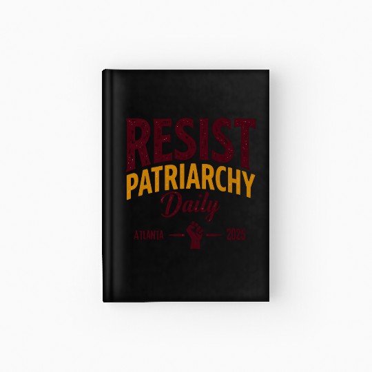 Resist Patriarchy Daily – Bold Feminist Activism Hardcover Journal