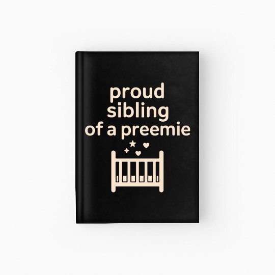 NICU Sibling Preemie Big Brother Big Sister Hardcover Journal