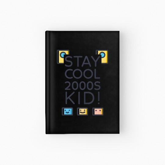 Stay Cool 2000s Kid – Y2K Retro Hardcover Journal