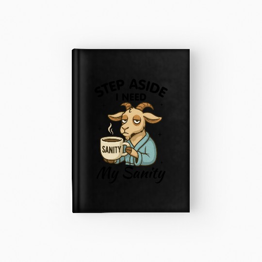 Step Aside I Need My Sanity Hardcover Journal