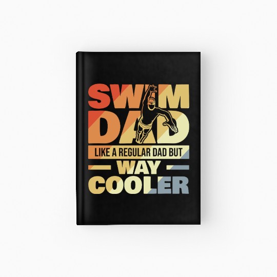Swim Dad Like A Regular Dad But Way Cool Hardcover Journal