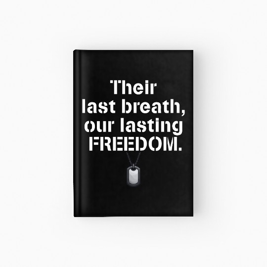 Their last breath our lasting freedom Soldiers Hardcover Journal