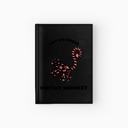Not My Circus Not My Monkey Hardcover Journal