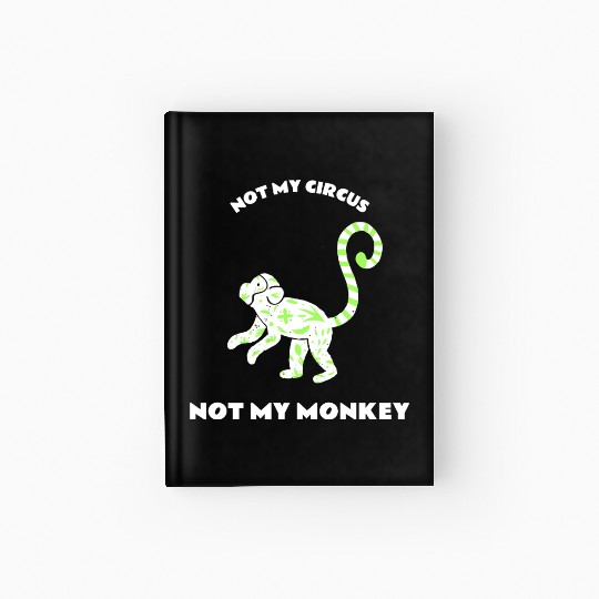 Not My Circus Not My Monkey Hardcover Journal