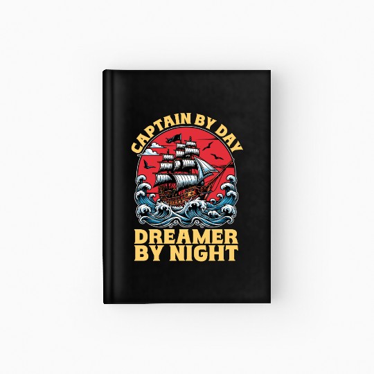 Sailing Captain By Day Dreamer By Night Fisherman Hardcover Journal