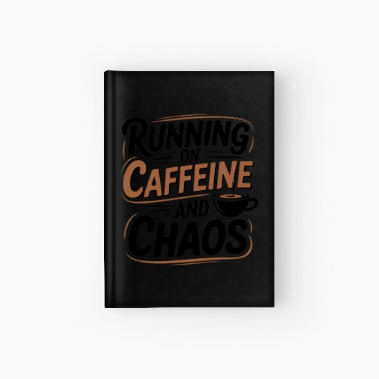 Running on Caffeine and Chaos Hardcover Journal