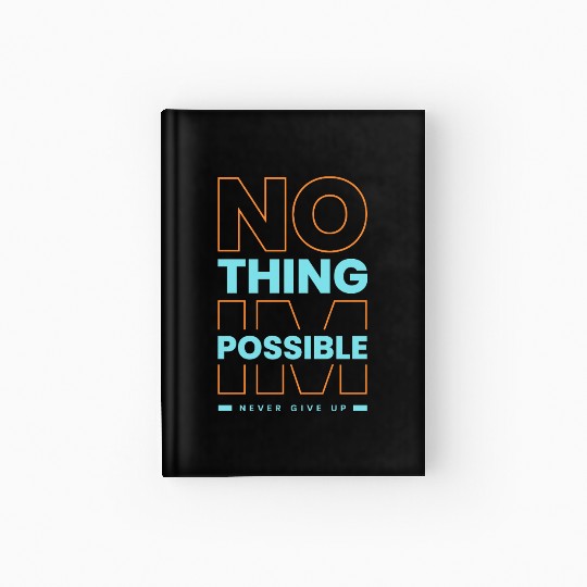 Nothing Impossible, Never Give Up – Motivational Q Hardcover Journal