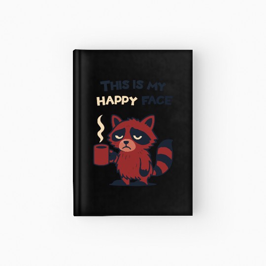 This Is My Happy Face – Sarcastic Raccoon Hardcover Journal