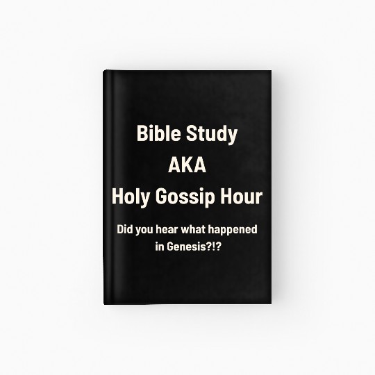 Bible Study AKA Gossip Hour Design Hardcover Journal