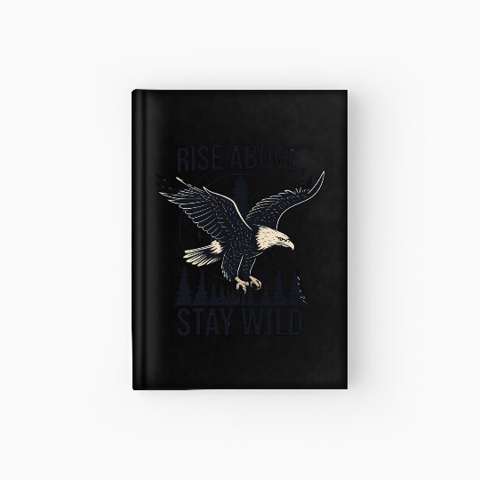 Soar Fierce, Live Free – Bald Eagle Wilderness Des Hardcover Journal