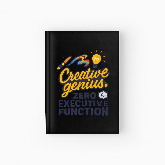 Creative Genius. Zero Executive Function. Hardcover Journal