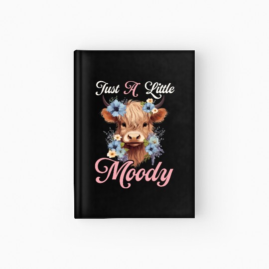 Highland Cow Just A Little Moody Funny Farm Farmer Hardcover Journal