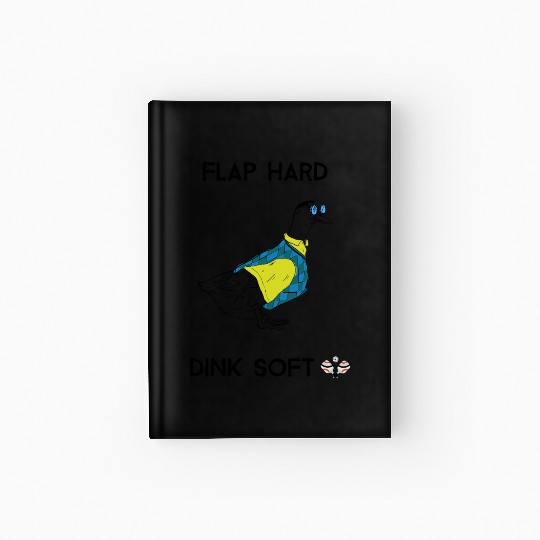 Flap Hard Dink Soft - Duck Pickleball Hardcover Journal
