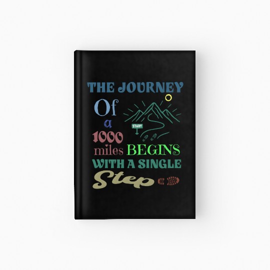 The journey of a thousand miles begins with a sing Hardcover Journal