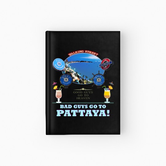 Good Guys go to Heaven. Bad Guys go to Pattaya !! Hardcover Journal