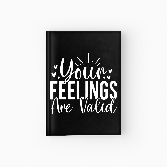 Your Feelings Are Valid - Empathy Design Hardcover Journal
