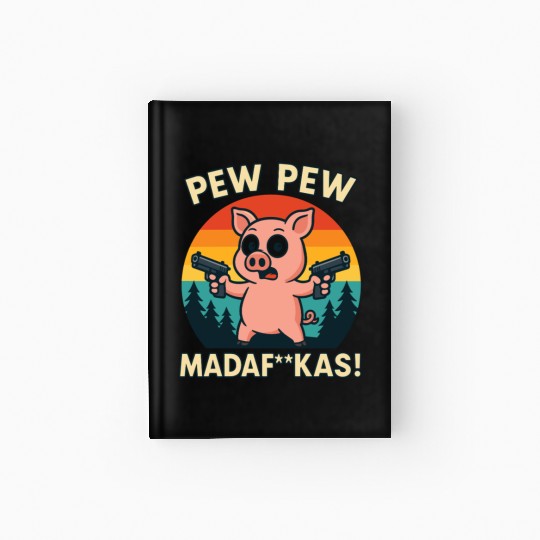 Pew Pew Pig with Guns Hardcover Journal