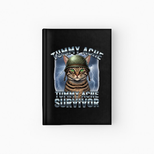 Funny Brave Cat Tummy Ache Survivor Meme Art Hardcover Journal