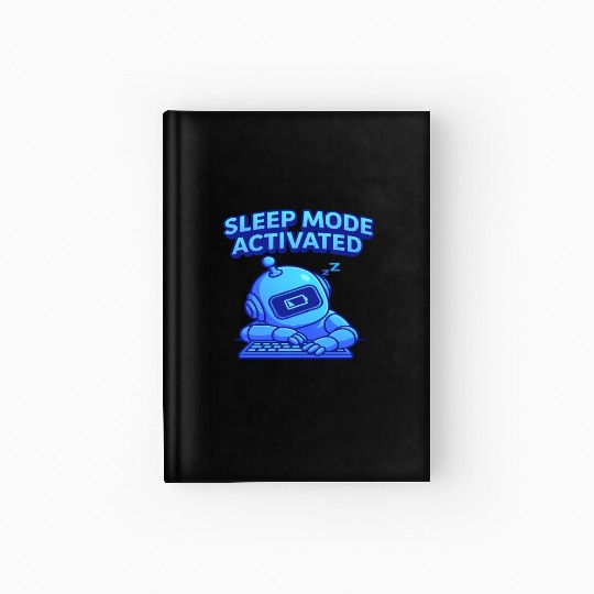 Sleep Mode Activated Robot Hardcover Journal