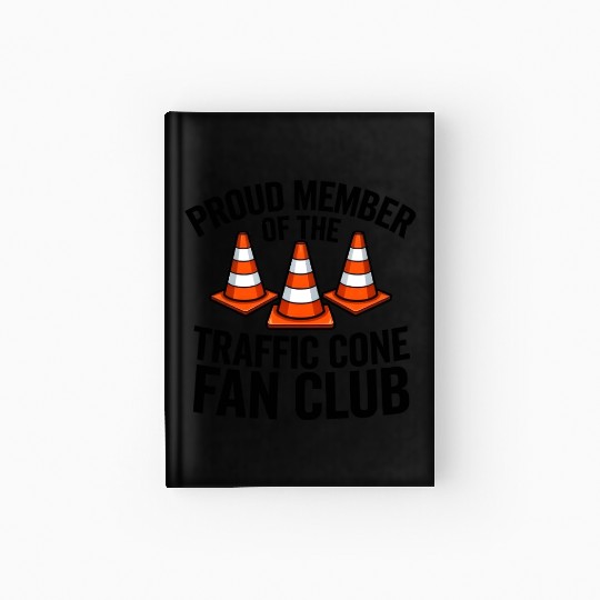 Proud Member of The Traffic Cone Fan Club Hardcover Journal