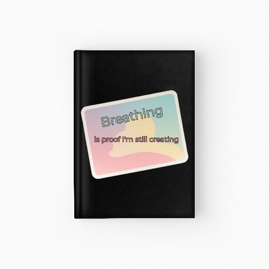 Proof of Creativity Breath Quote Hardcover Journal