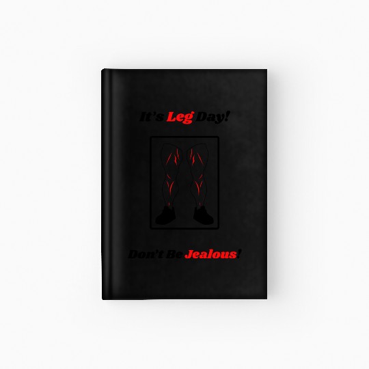 Leg Day Jealous Gym Workout Motivation Hardcover Journal