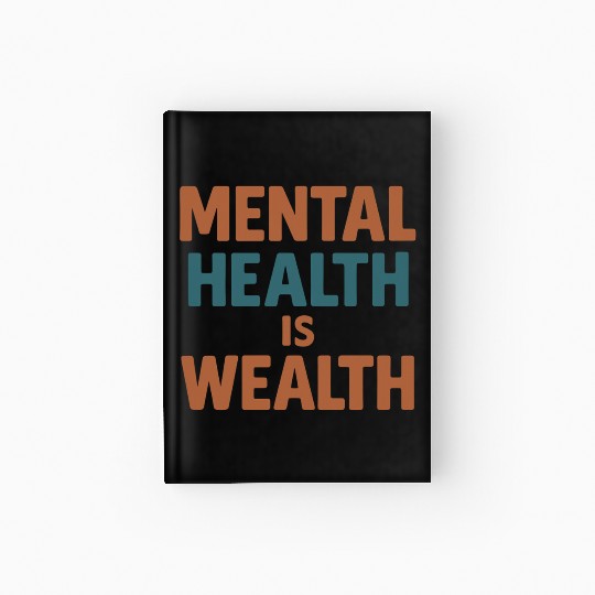 Mental Health Is Wealth Typography Hardcover Journal