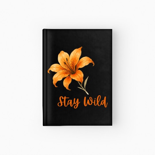 Vivid Orange Lily with Stay Wild Message Hardcover Journal