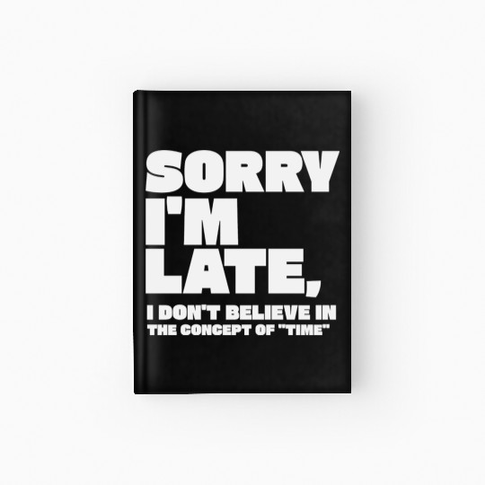 Sorry I'm Late Sarcastic Quote Hardcover Journal