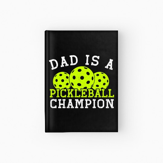 Dad is a Pickleball Champion Hardcover Journal