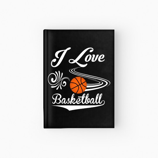 I love basketball Hardcover Journal