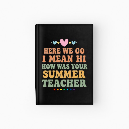 Summer Teacher Appreciation Quote Design Hardcover Journal