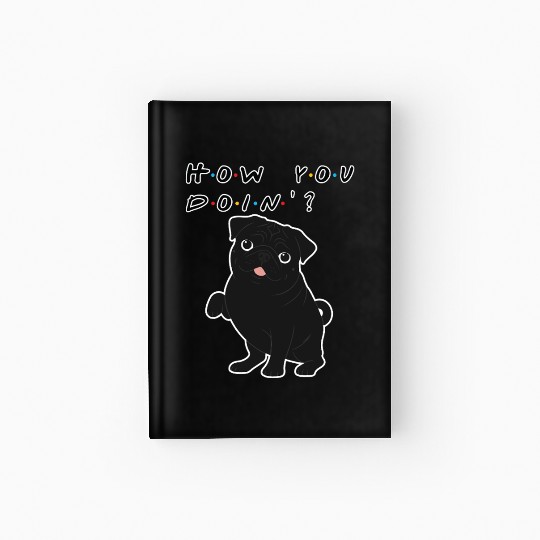 How You Doin’? Black Pug – Funny Friends TV Show Hardcover Journal