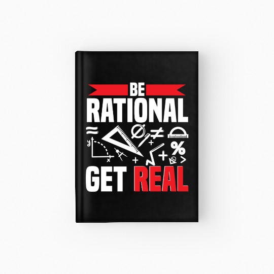 Mathematician Math Teacher Be Rational Get Real Hardcover Journal