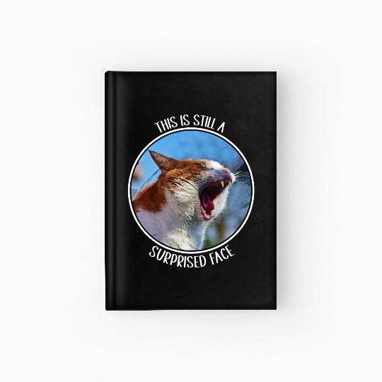 This is Still A Surprised Face Funny Cute Cat Meme Hardcover Journal