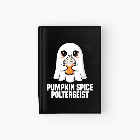 PUMPKIN SPICE POLTERGEIST - GHOST HALLOWEEN Hardcover Journal