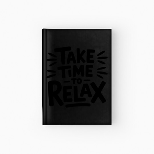 Take Time To Relax Quote Typography Design Hardcover Journal