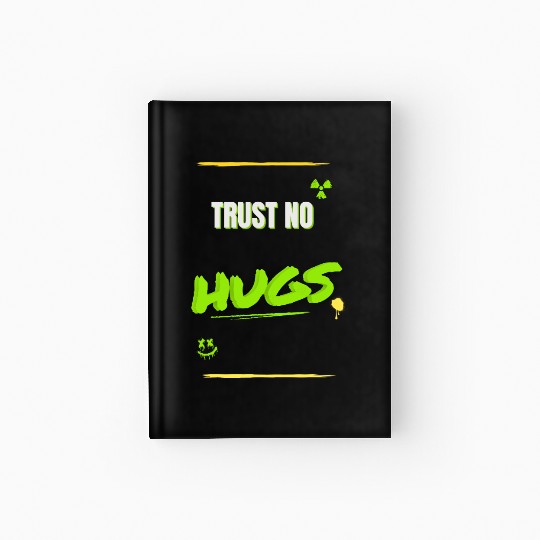 TRUST NO HUGS – Toxic Streetwear Design Hardcover Journal
