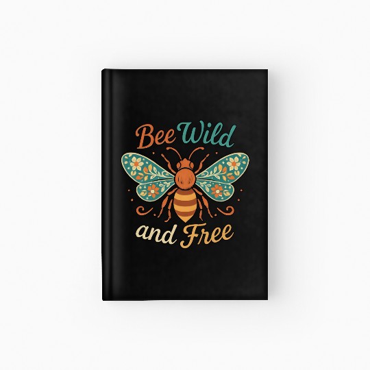 Bee Wild and Free Nature Motif Hardcover Journal