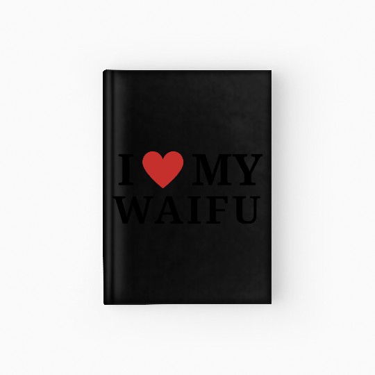 I <3 My Waifu Hardcover Journal