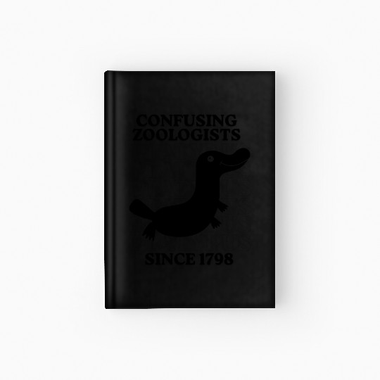 Confusing Zoologists Since 1798 Funny Platypus Hardcover Journal