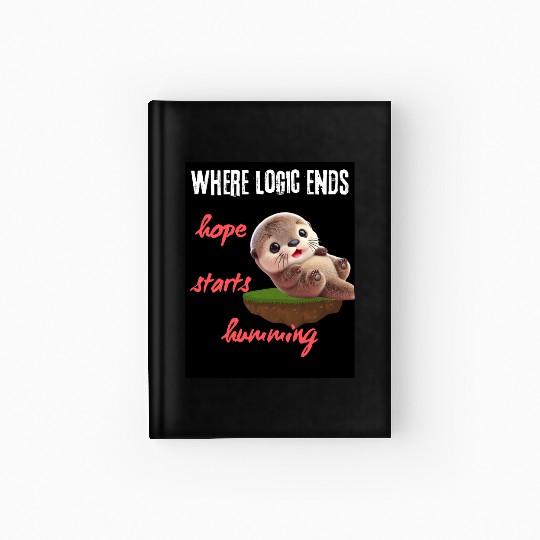Hope Starts Humoring Otter Illustration Hardcover Journal