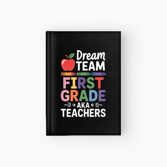 Dream Team First Grade Teachers Back To School Hardcover Journal